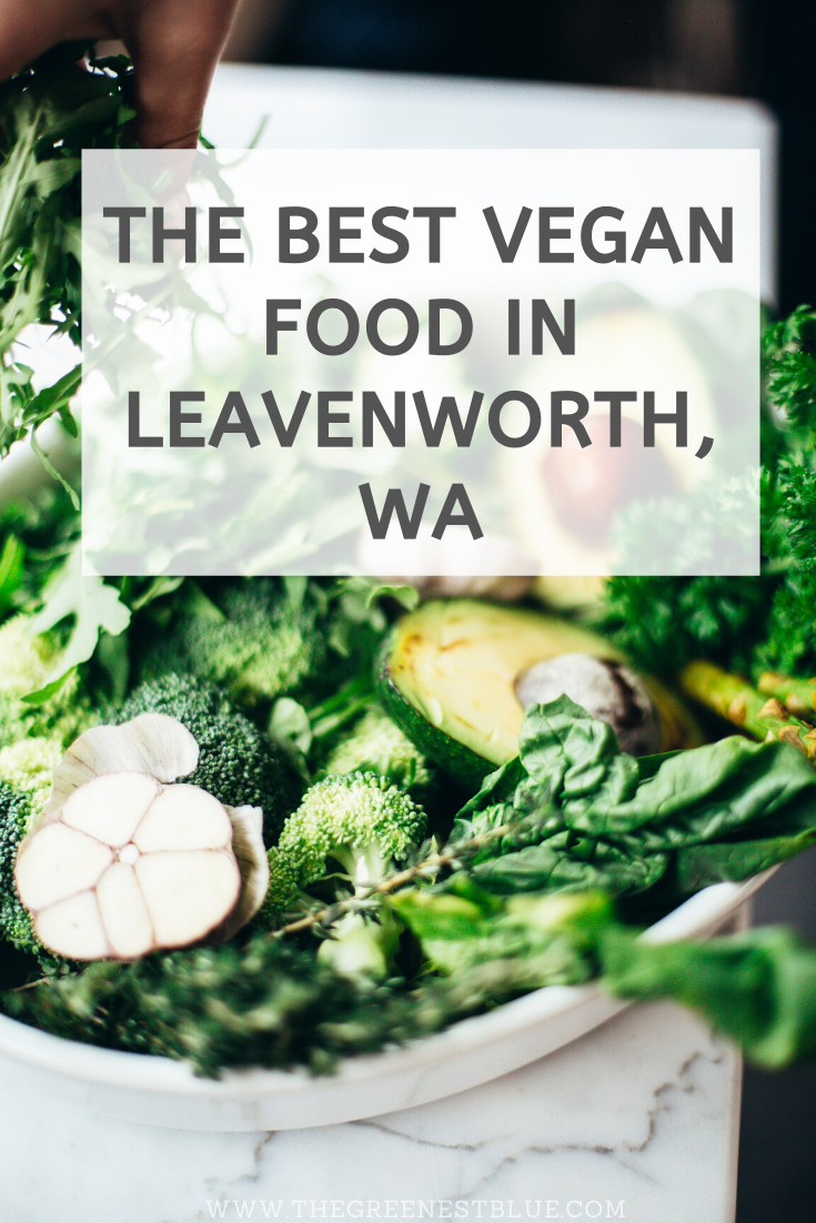 Where to get your plant fix in Leavenworth, WA - Eating Vegan
