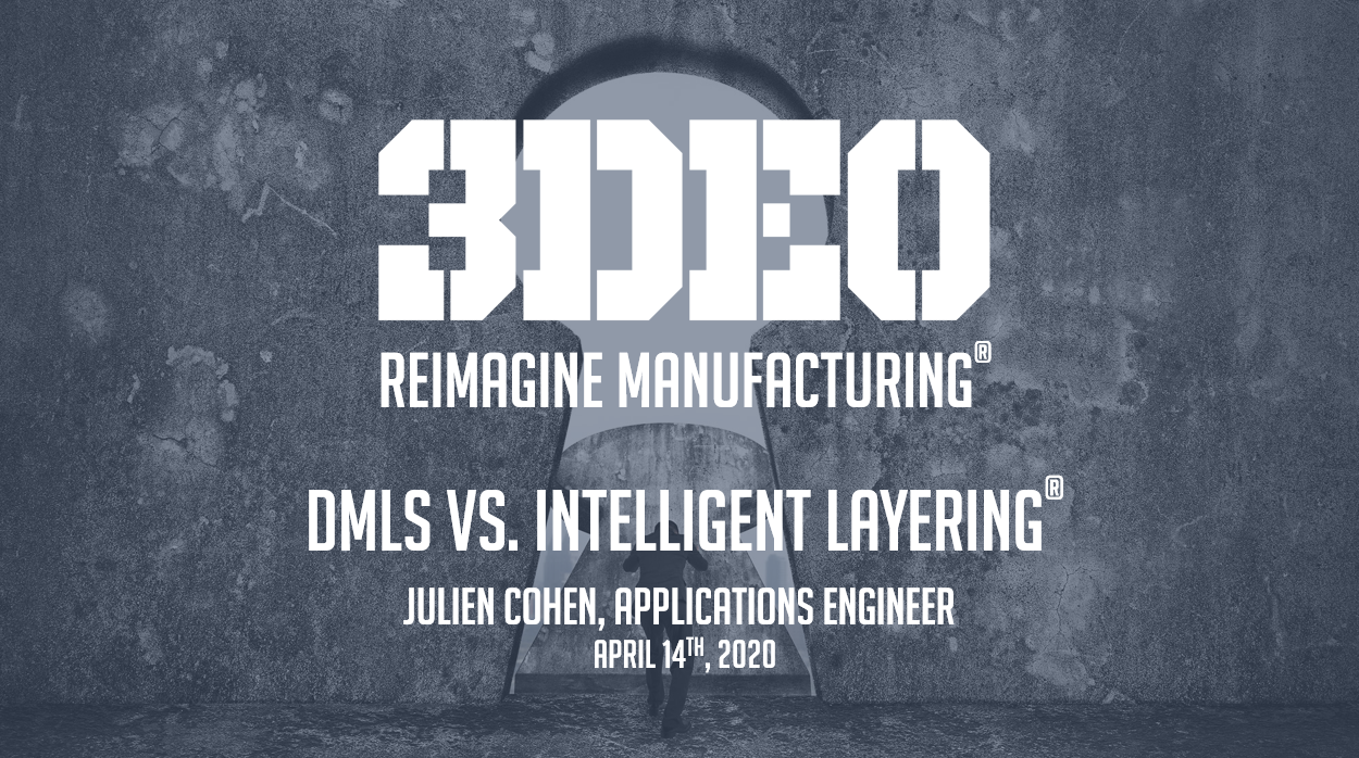 DMLS vs. 3DEO's Intelligent Layering® Webinar