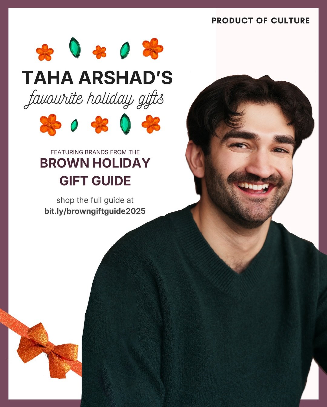 Shop @Tahalikesyou&rsquo;s holiday favorites from incredible South Asian brands 🎁✨🌟

For more gifting ideas, explore the @_productofculture_ 2025 Brown Holiday Gift Guide with 450+ products at bit.ly/browngiftguide2025 🎄🛍️

&nbsp;TAHA&rsquo;S PIC