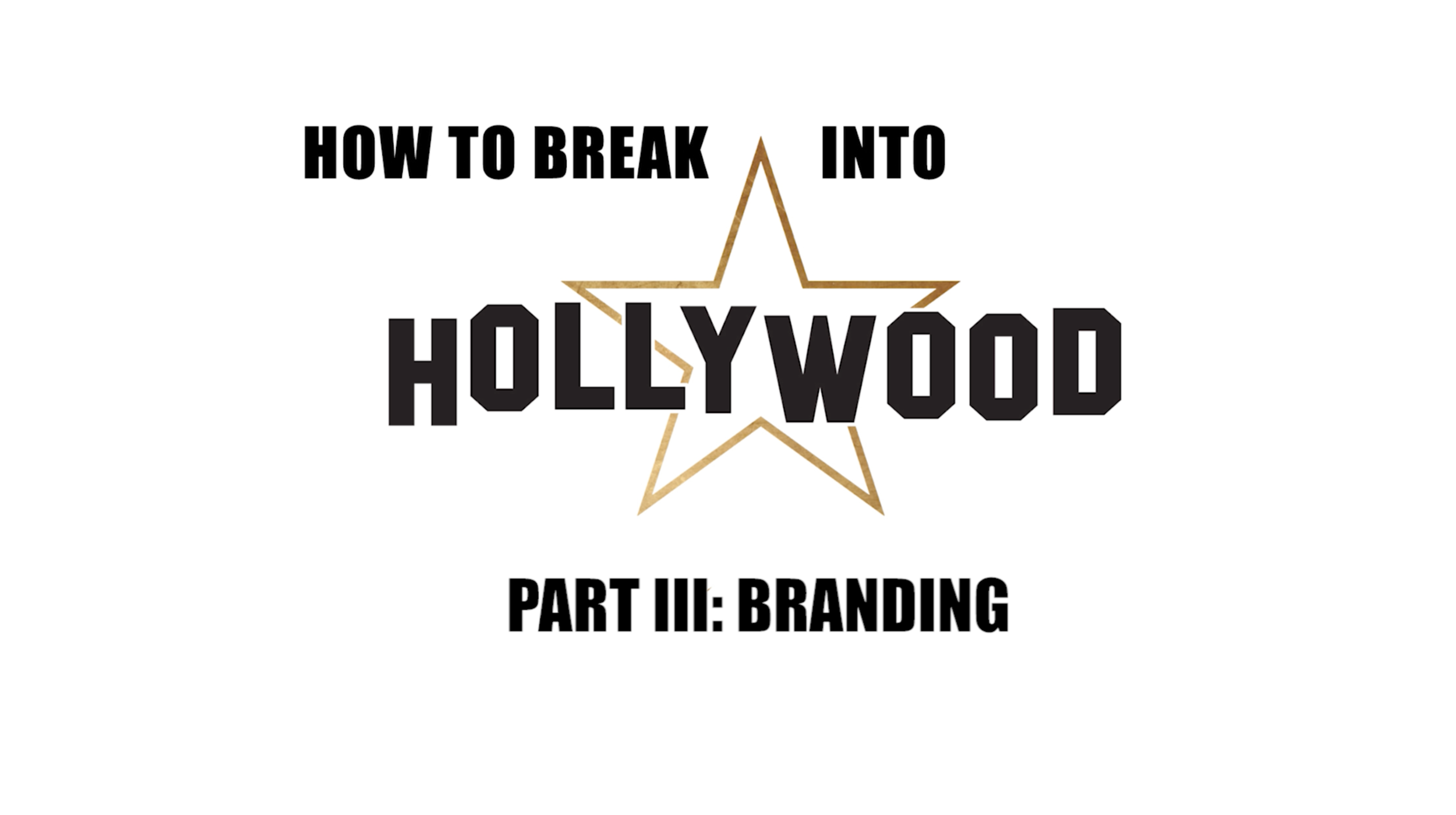Video: How To Break Into Hollywood Part III: Branding 