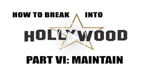 Video: How To Break Into Hollywood Part VI: Maintain