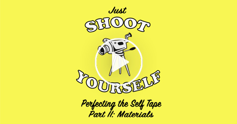 Video: Just Shoot Yourself: Perfecting The Self Tape - 2 Materials