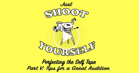 Video: Just Shoot Yourself: Perfecting The Self Tape - 5 Tips
