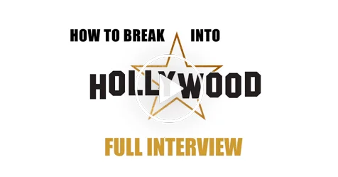 Video: How To Break Into Hollywood - Full Interview 