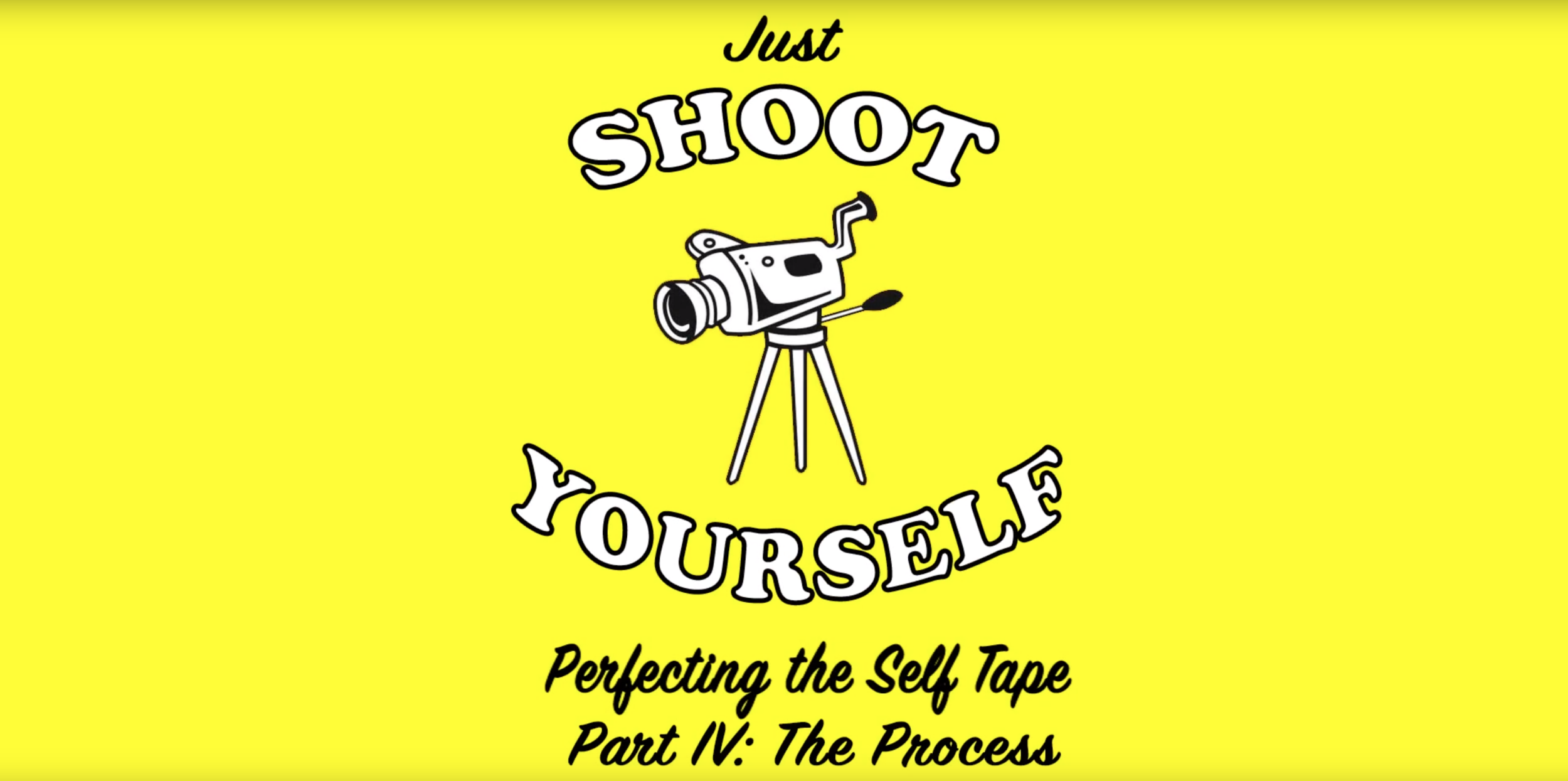 Video: Just Shoot Yourself: Perfecting The Self Tape - 4 The Process