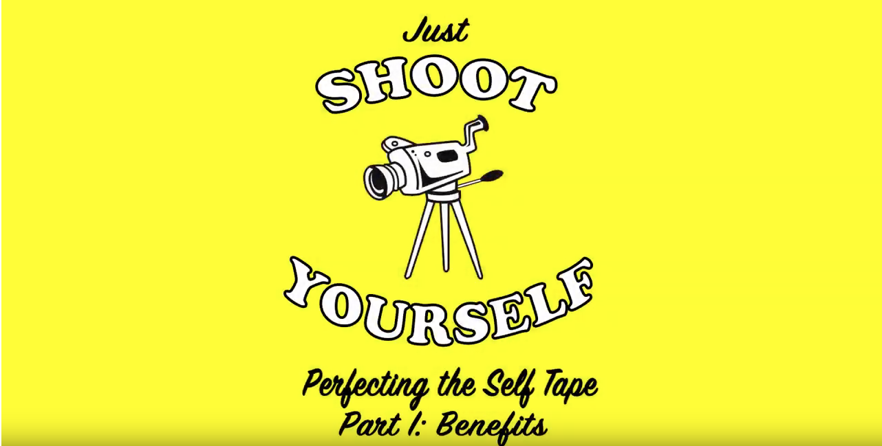 Video: Just Shoot Yourself: Perfecting The Self Tape - 1 Benefits