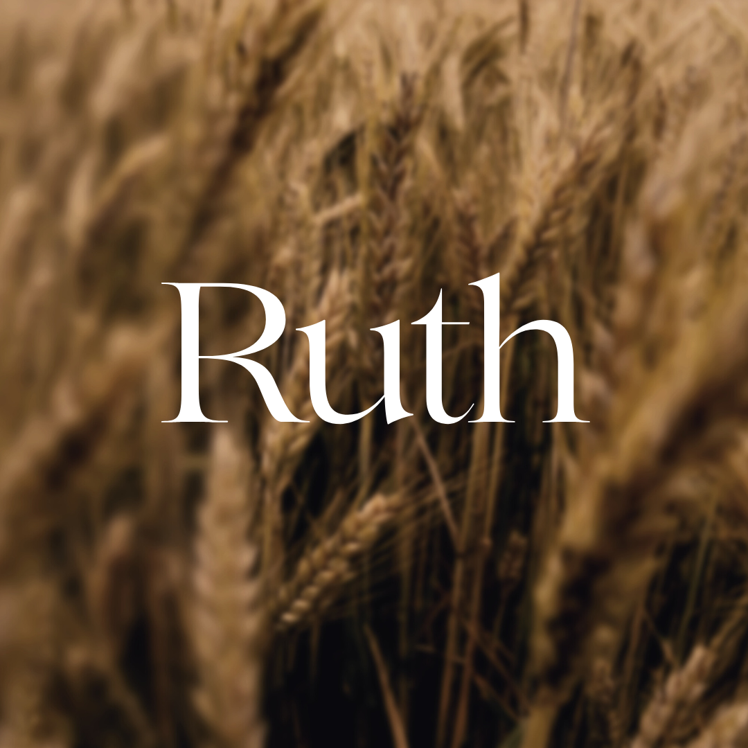 Ruth #10 // Reflections on Ruth
