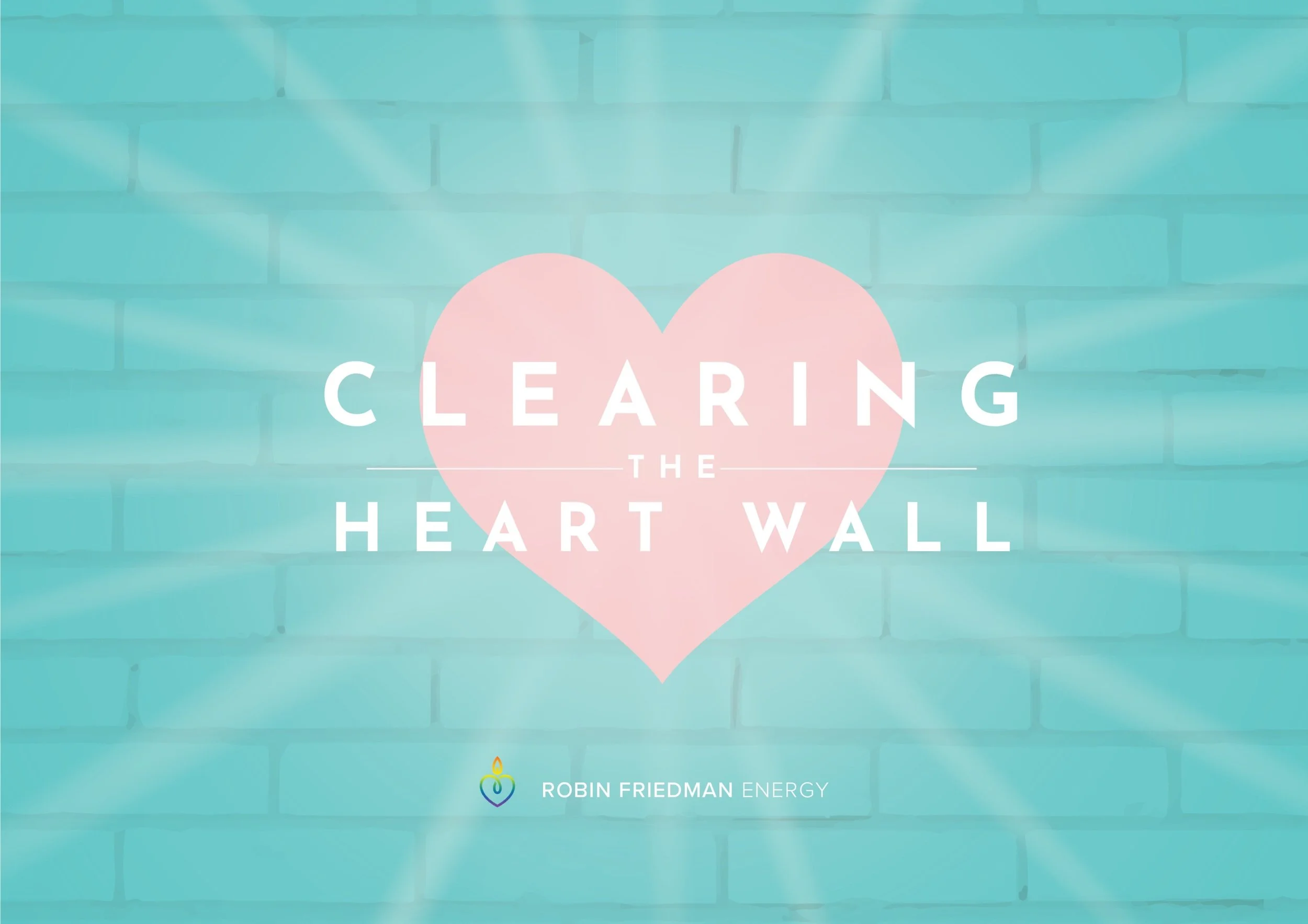 Heart Wall Workshop: Release Emotional Baggage for Health, Happiness, and More!