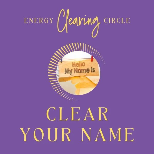 Energy Clearing Circle - Clear Your Name!