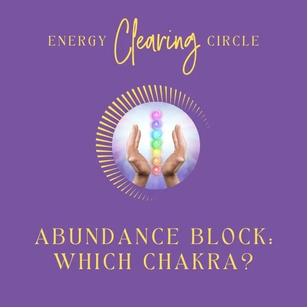 Energy Clearing Circle - What Chakra Is Blocking Your Abundance?