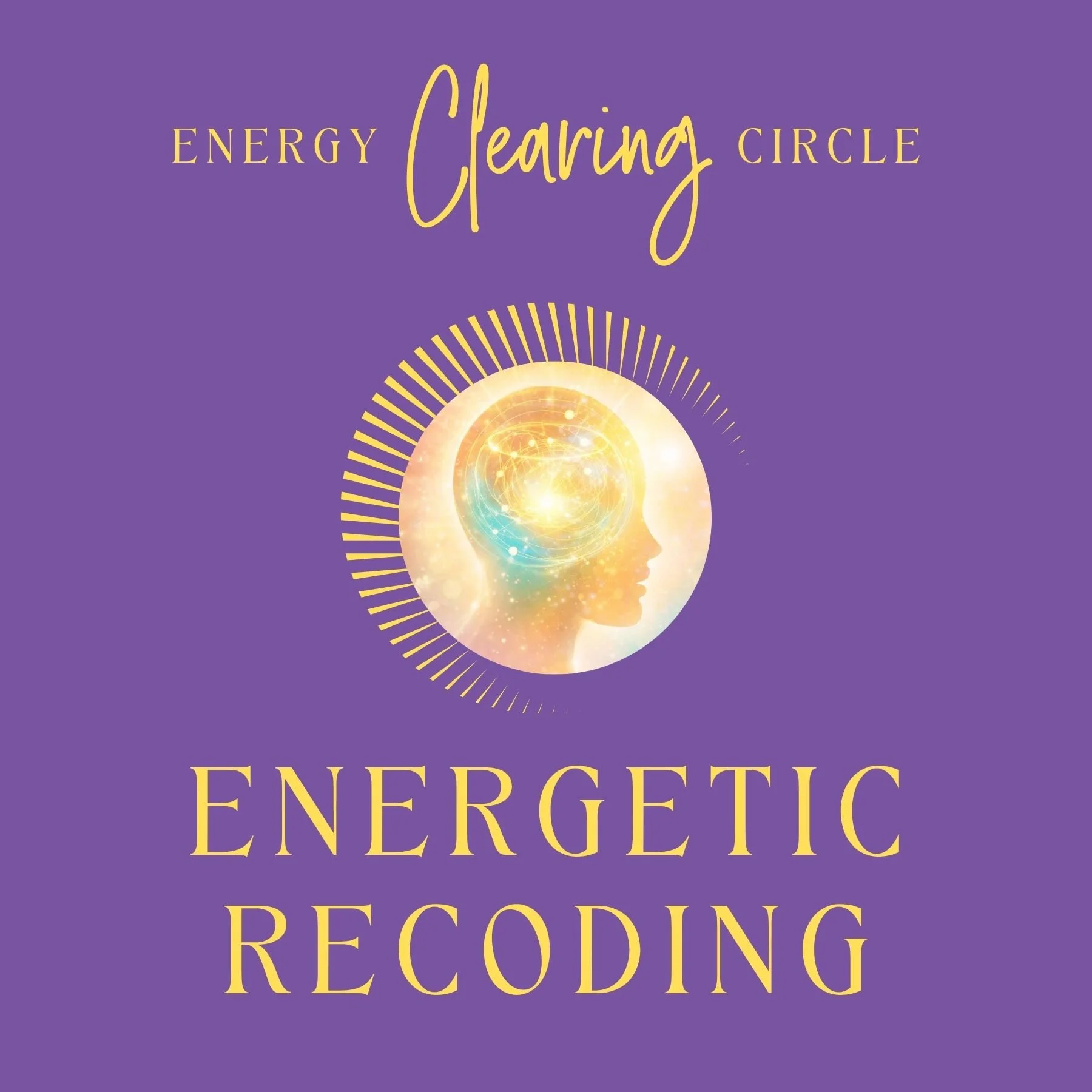 Energy Clearing Circle - Energetic Recoding