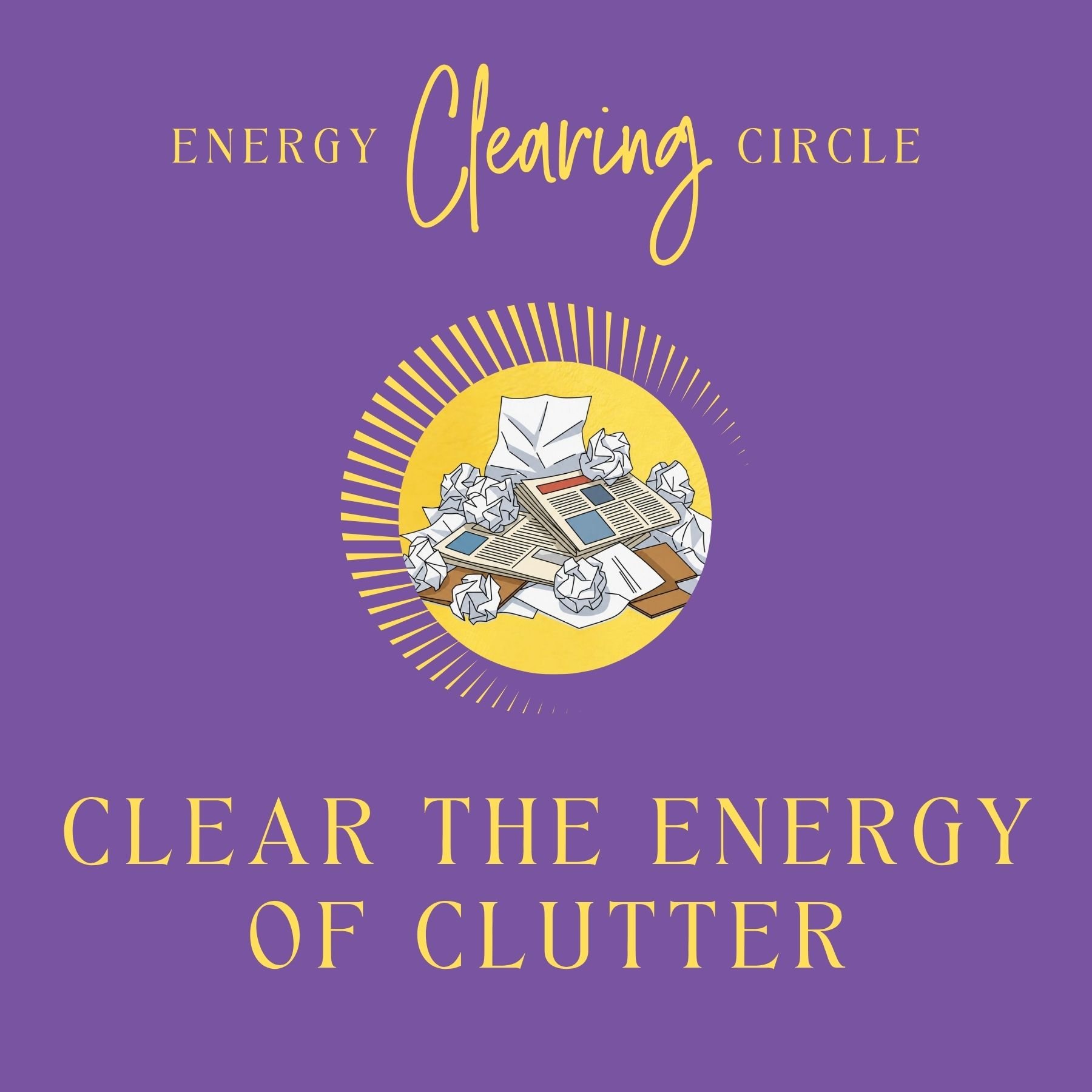 Energy Clearing Circle - Clear the Energy of Clutter