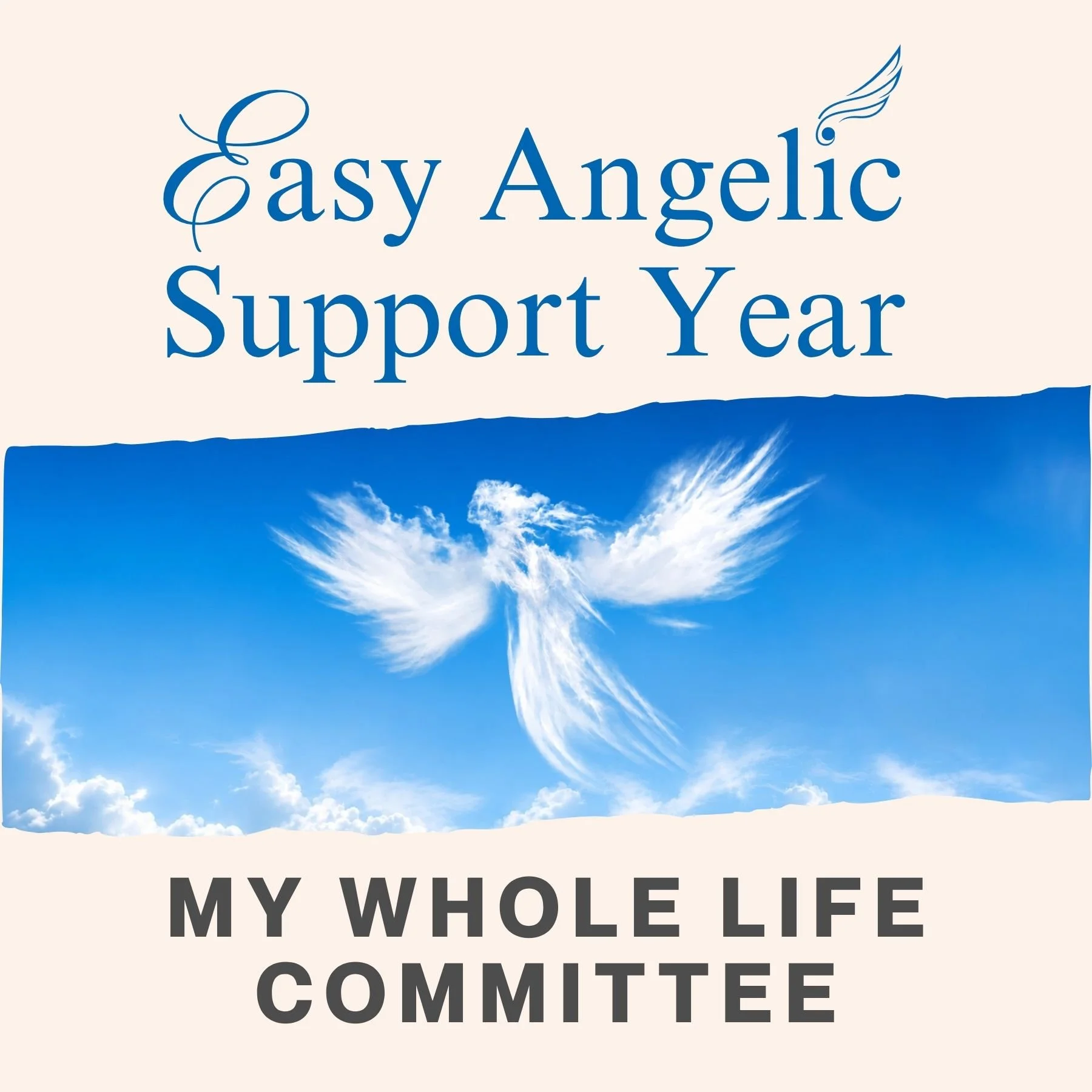 Easy Angelic Support Year #1: My Whole Life Committee