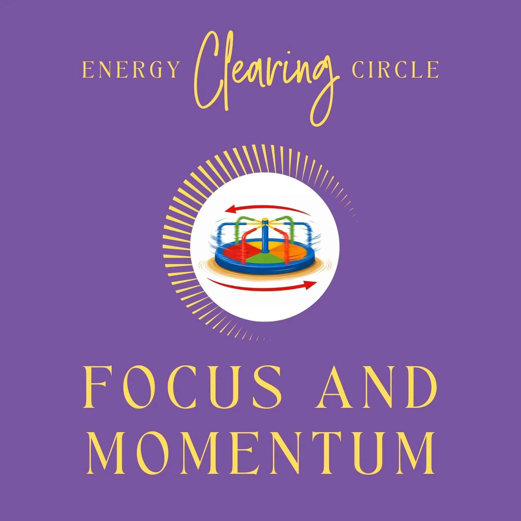 Energy Clearing Circle - Focus and Momentum