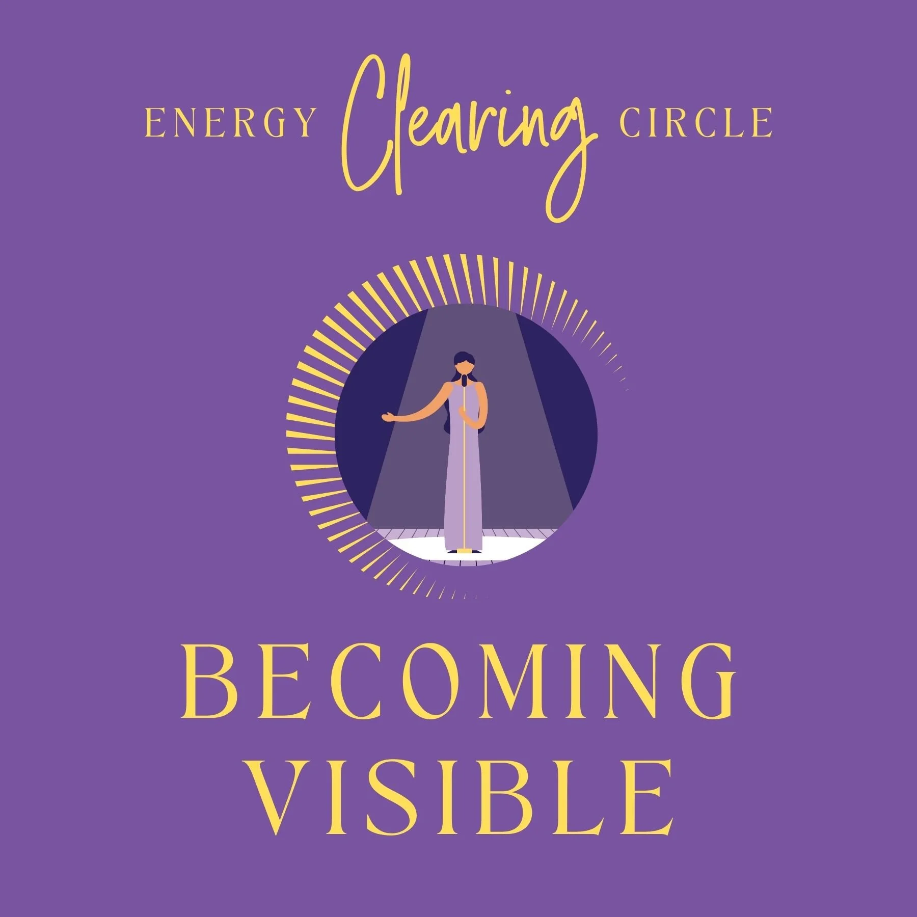 Energy Clearing Circle - Becoming Visible