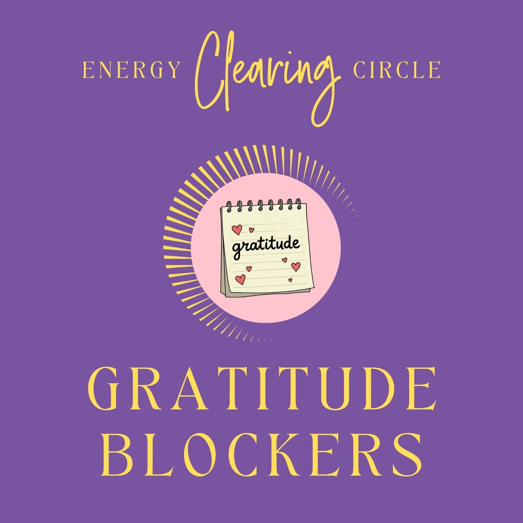 Energy Clearing Circle - Gratitude Blockers