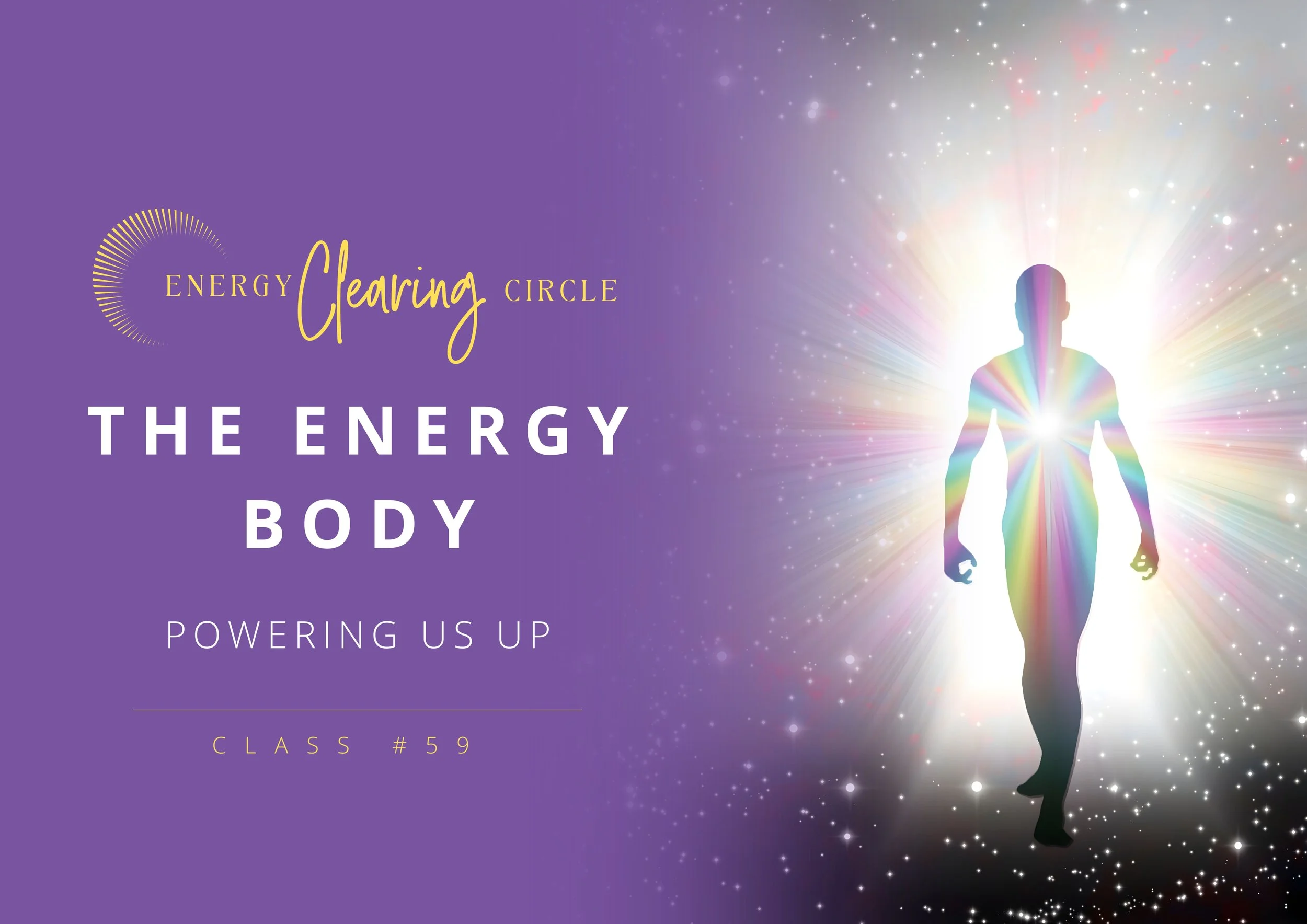 The Energy Body: Powering Us Up - Energy Clearing Circle #59