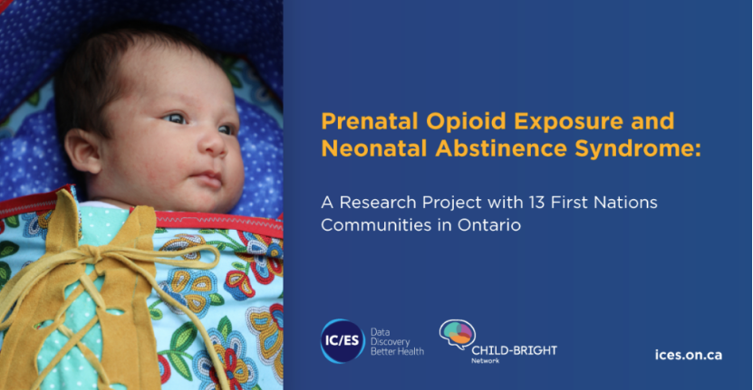  [En anglais]  Prenatal opioid exposure and neonatal abstinence syndrome: a research project with 13 First Nations communities in Ontario   ICES  Octobre 2023 