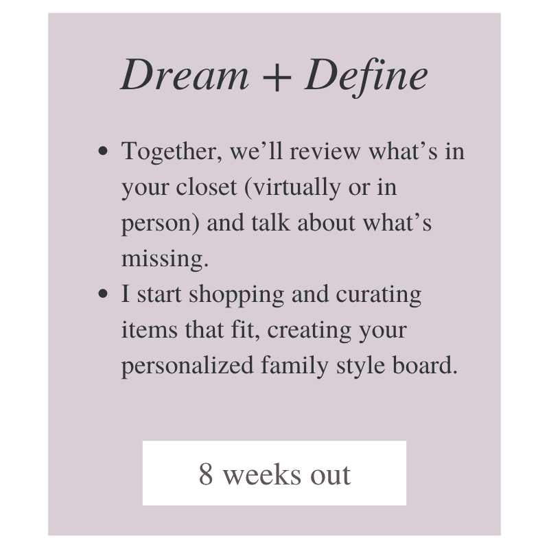 A light purple background with black and purple text. The title says "Dream + Define" in a mix of italic and regular fonts. Below, there are two bullet points explaining reviewing your closet and curating items for a family style board. At the bottom, a white rectangle with purple text indicates "8 weeks out."