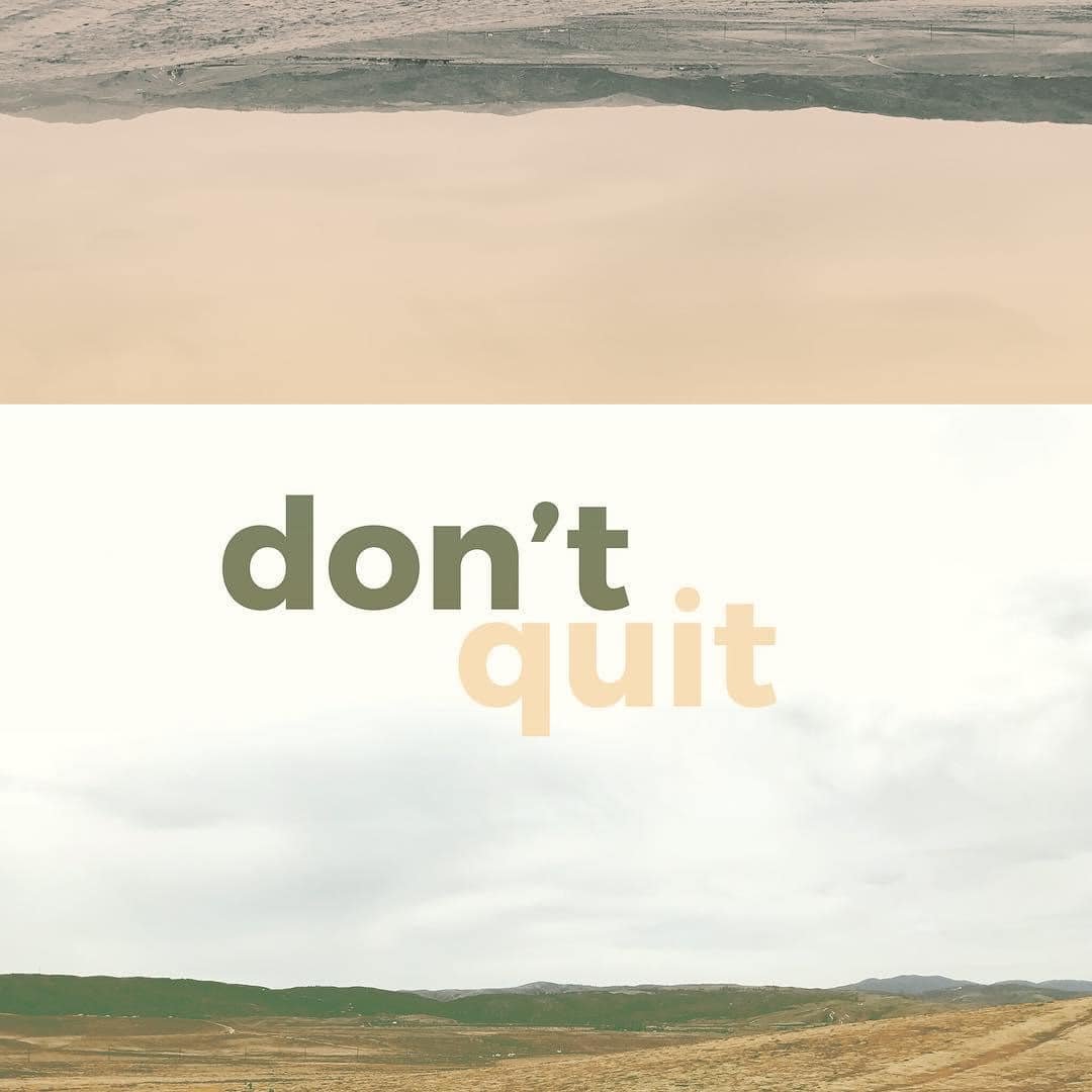Don't quit