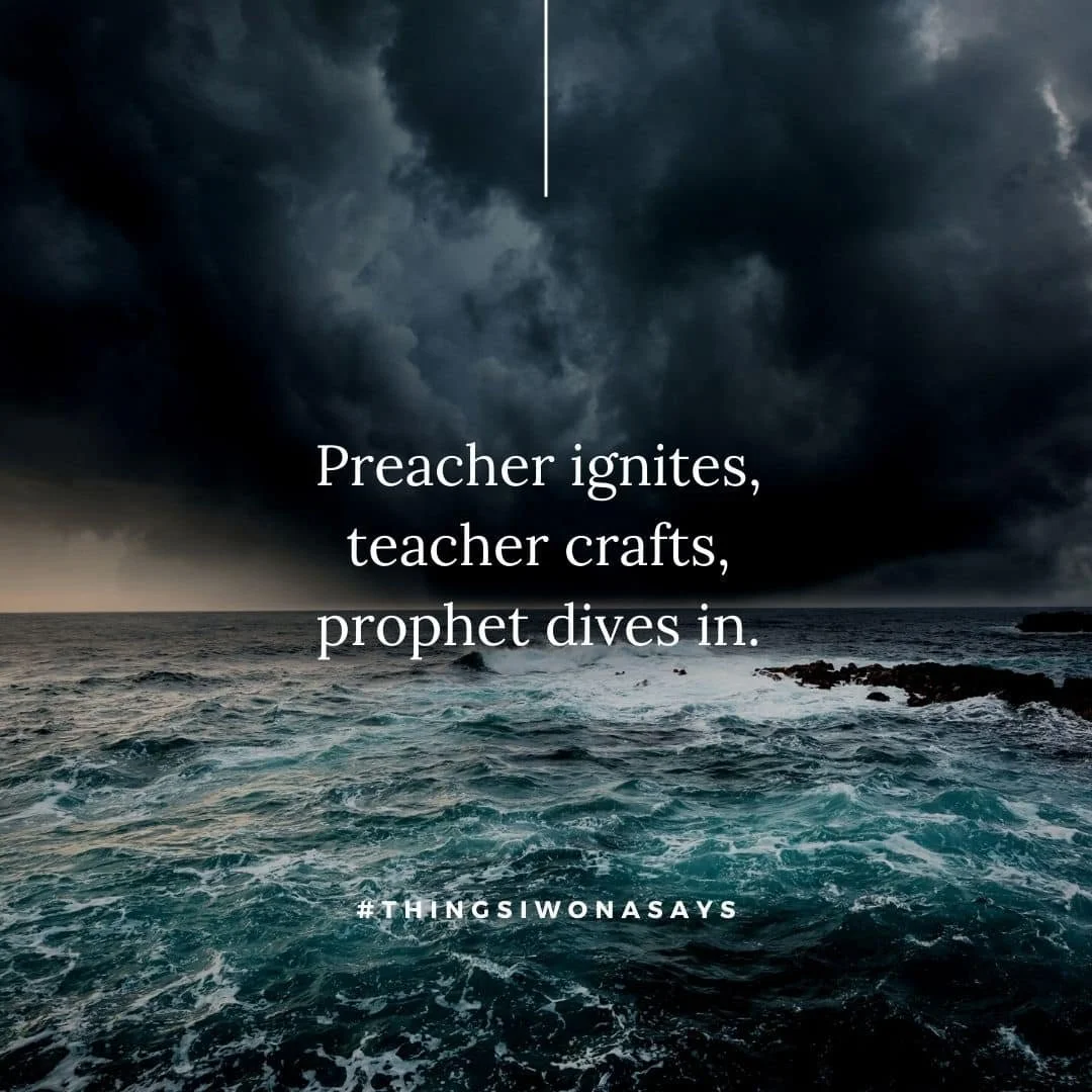 Preachers and Teachers and Prophets