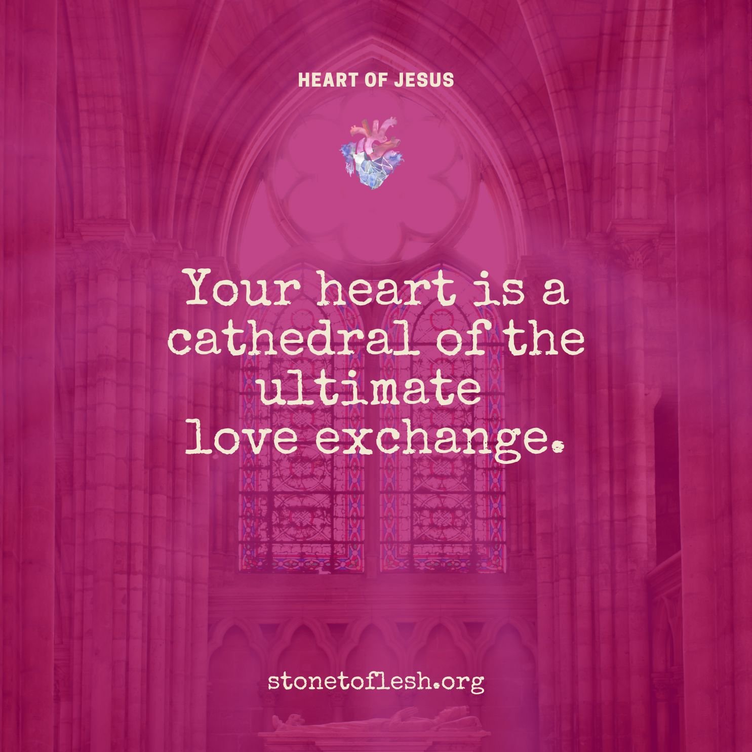 Your heart is a cathedral