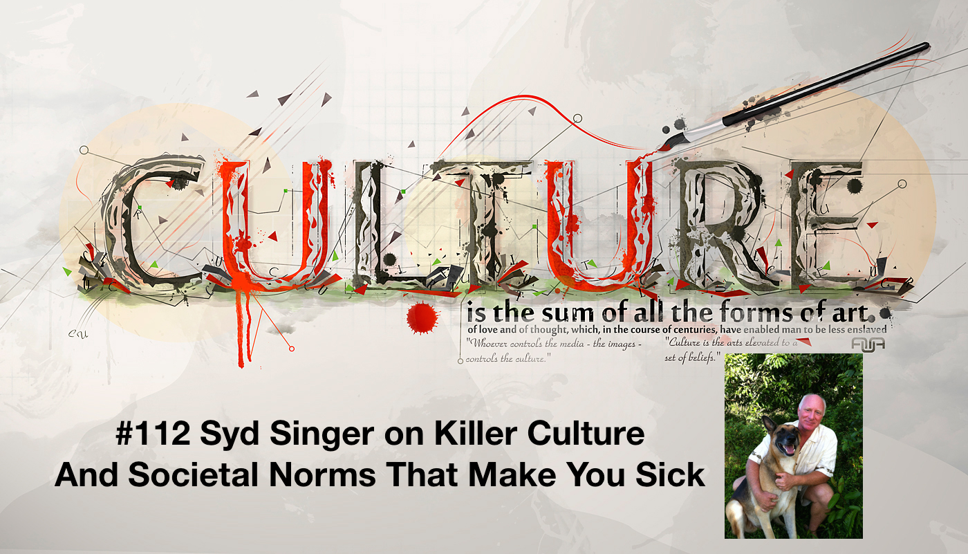 112-Syd-Singer-on-Killer-Culture-and-Societal-Norms-That-Make-You-Sick.png