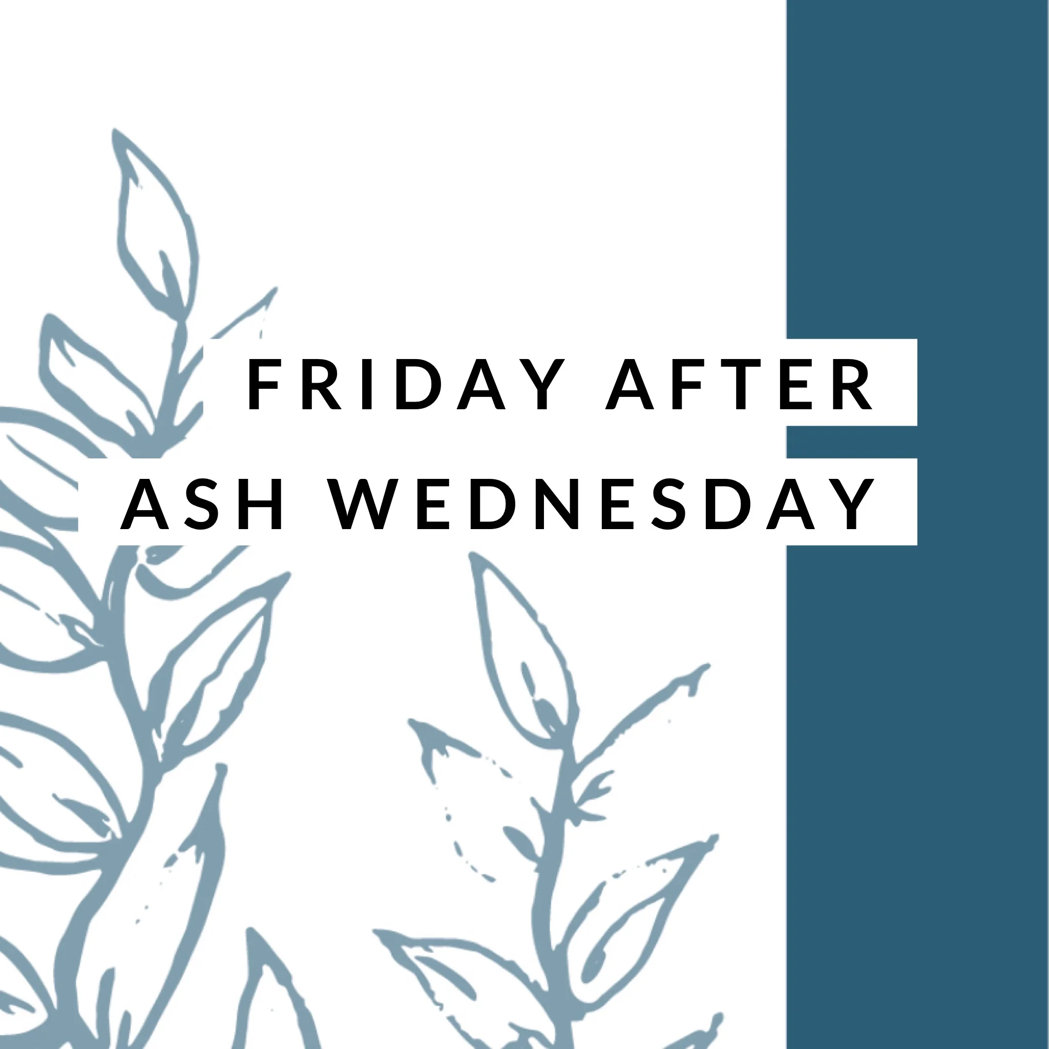 The Friday After Ash Wednesday