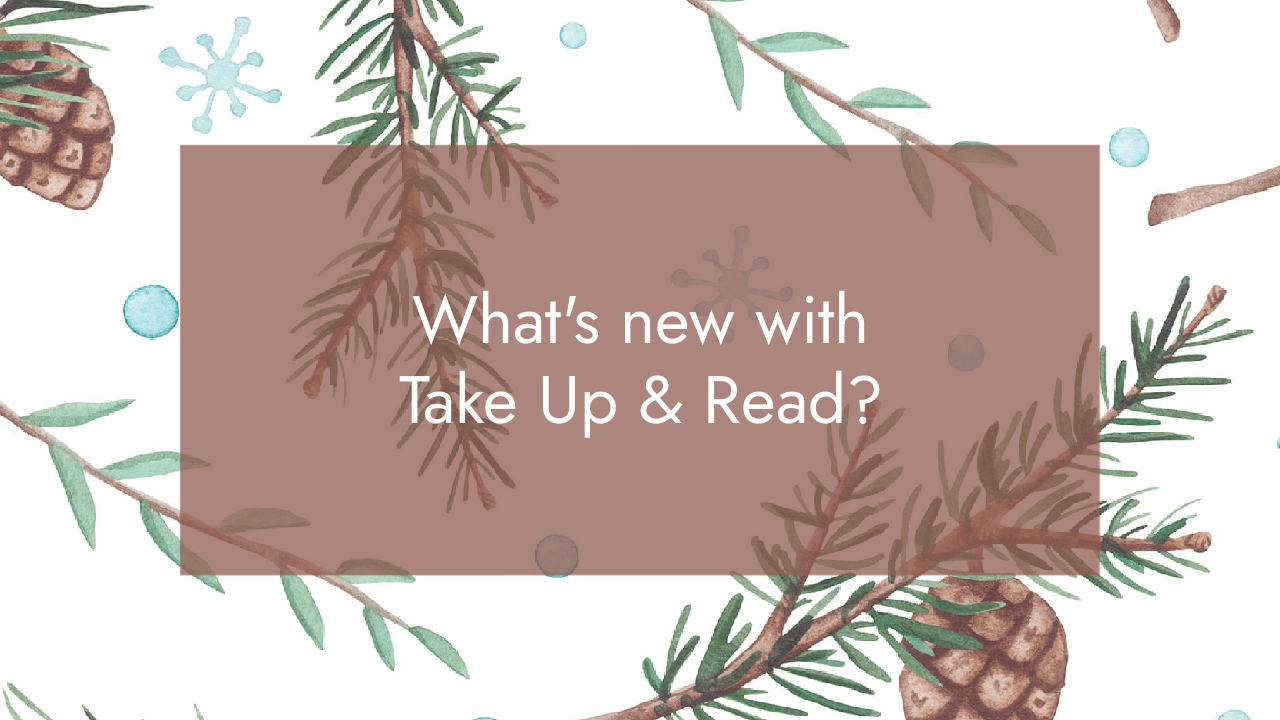 What's New at Take Up &amp; Read?