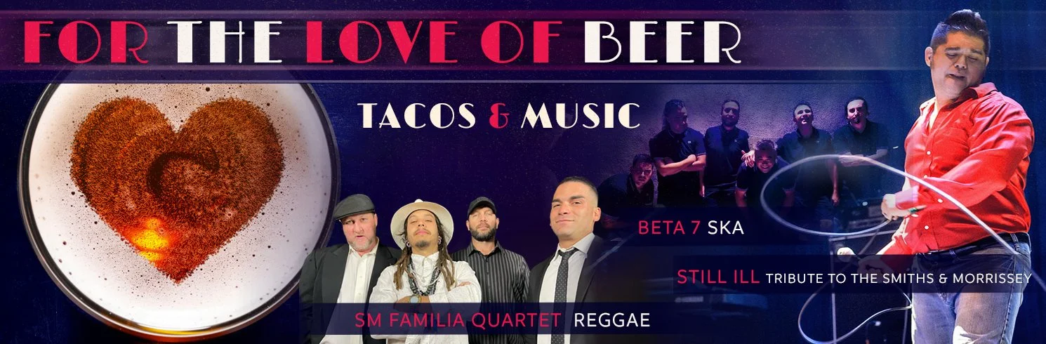 “For The Love of Beer, Tacos, &amp; Music,” ft. Still Ill Tribute To The Smiths &amp; Morrissey + SM Familia Reggae Quartet + Beta 7 SkA