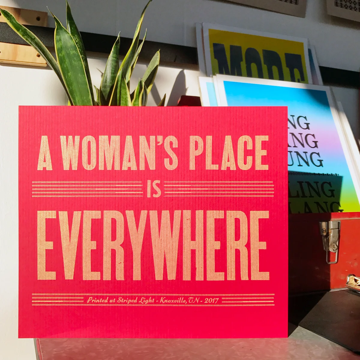 A Woman's Place is Everywhere , Letterpress Poster Designed with handset type and printed on a cylinder proof press for the 2017 Women's Rights March. Prints available for purchase here .