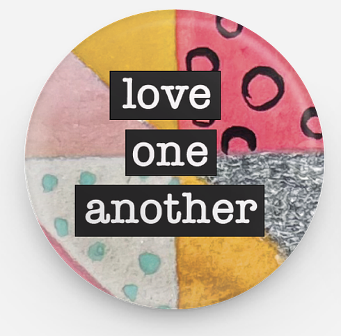 Love One Another Shine Your Kind Shine Your Light Use Kind Sight 1.5 inch pinback button set of 25 by Suzanne L. Vinson | Silver Tree Art