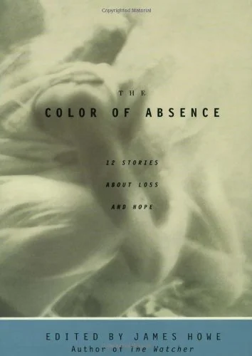 The Color of Absence: 12 Stories About Loss and Hope 