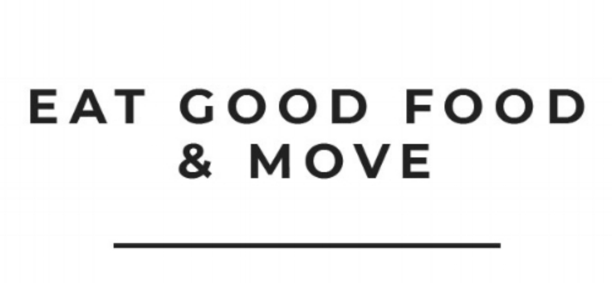 Eat Good Food &amp; Move