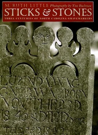 Sticks and Stones Three Centuries of North Carolina Gravemarkers. 2014