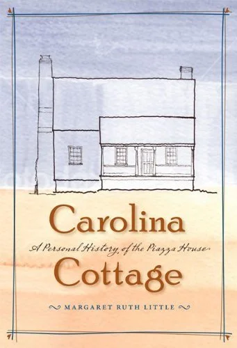 Carolina Cottage: A Personal History of the Piazza House
