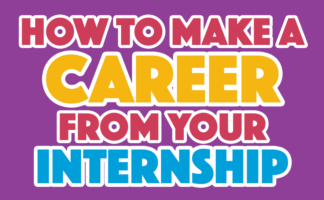 How to make a career from your internship