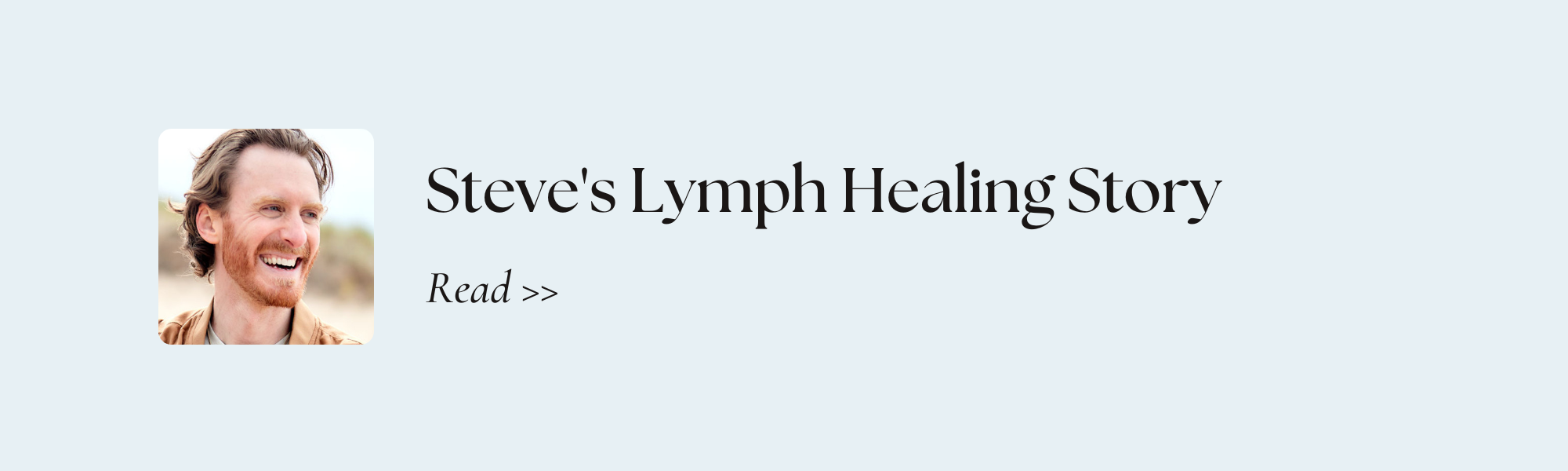 Read Steve's Lymph Node Healing Story >> (Copy)