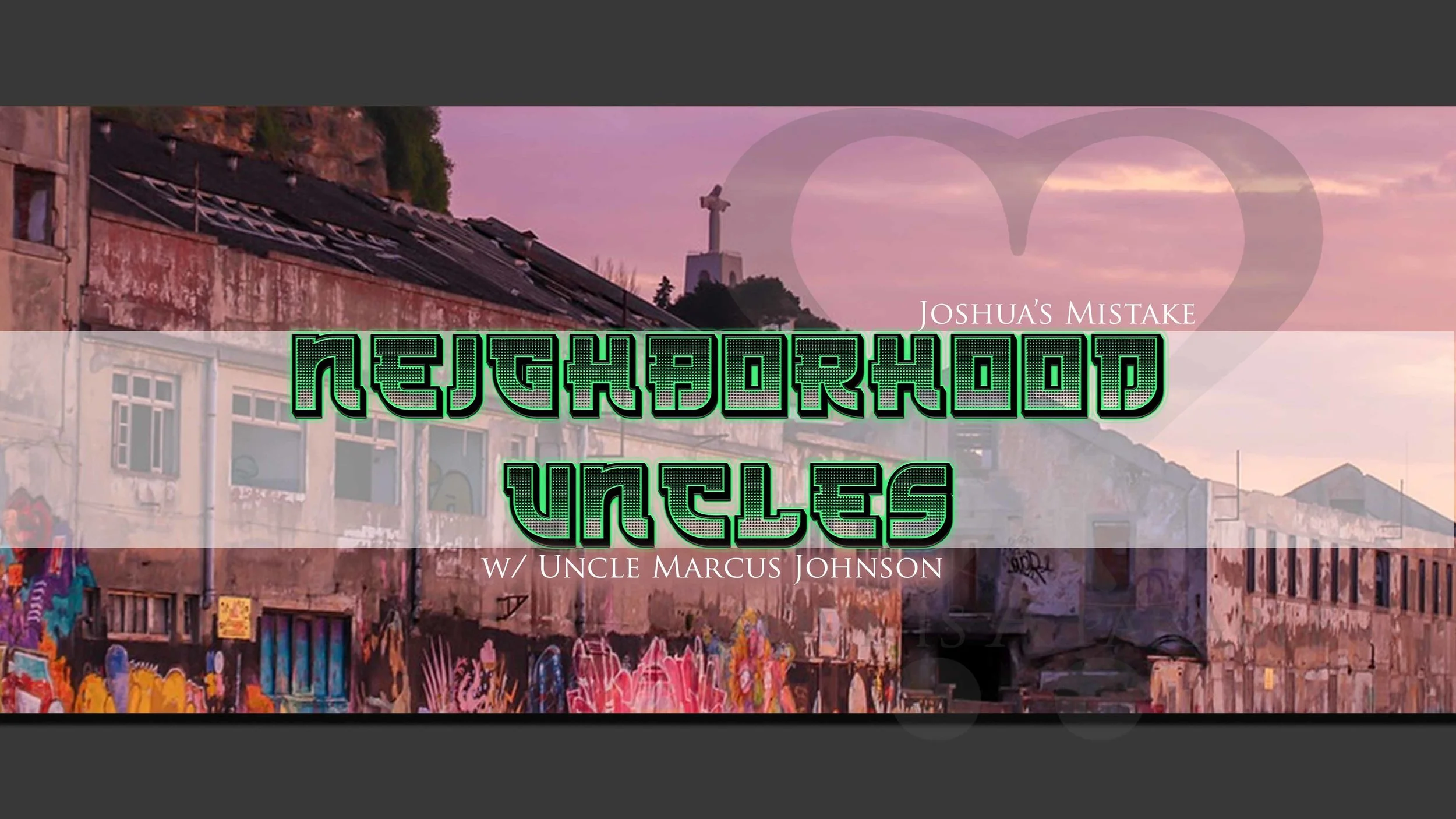 Neighborhood Uncles: Joshua's Mistake