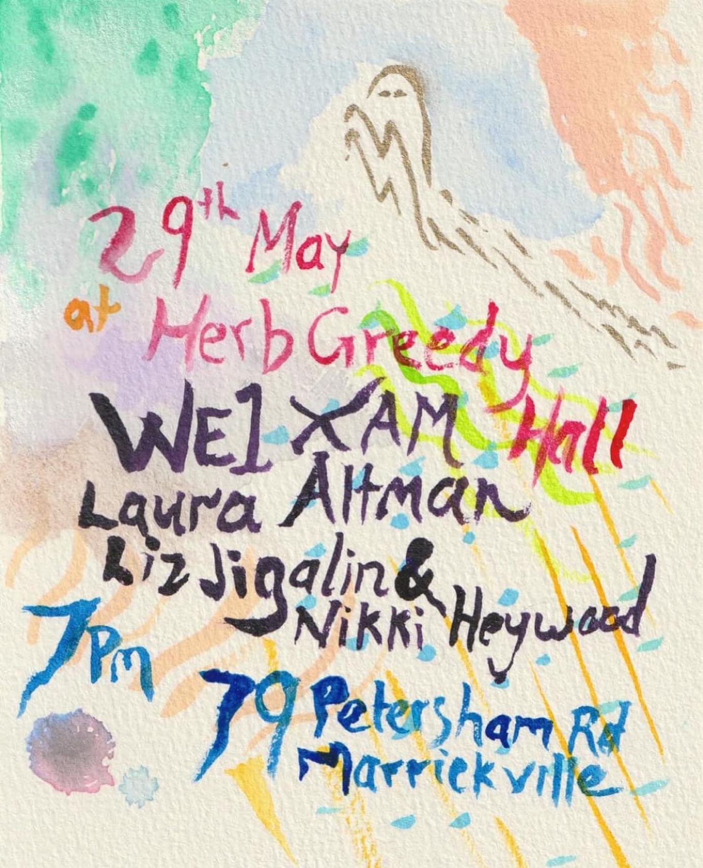 A gig at Herb Greedy Hall
Wednesday 29th May
WE1 XAM
Laura Altman
Liz Jigalin + Nikki Heywood
7pm
By donation
79 Petersham Rd Marrickville
@marfalights_ @jas.biz @laura.r.altman @lizjig