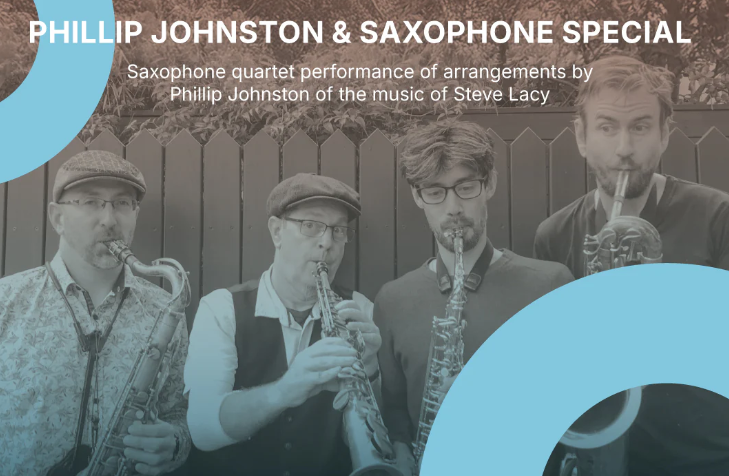 The Music of Steve Lacy: Phillip Johnston & Saxophone Special
