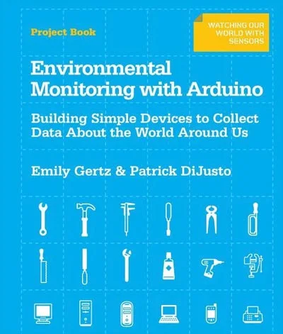 Environmental Monitoring With Arduino, Maker Media/O’Reilly, 2012