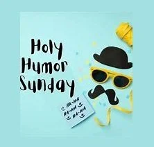 Holy Humor Sunday