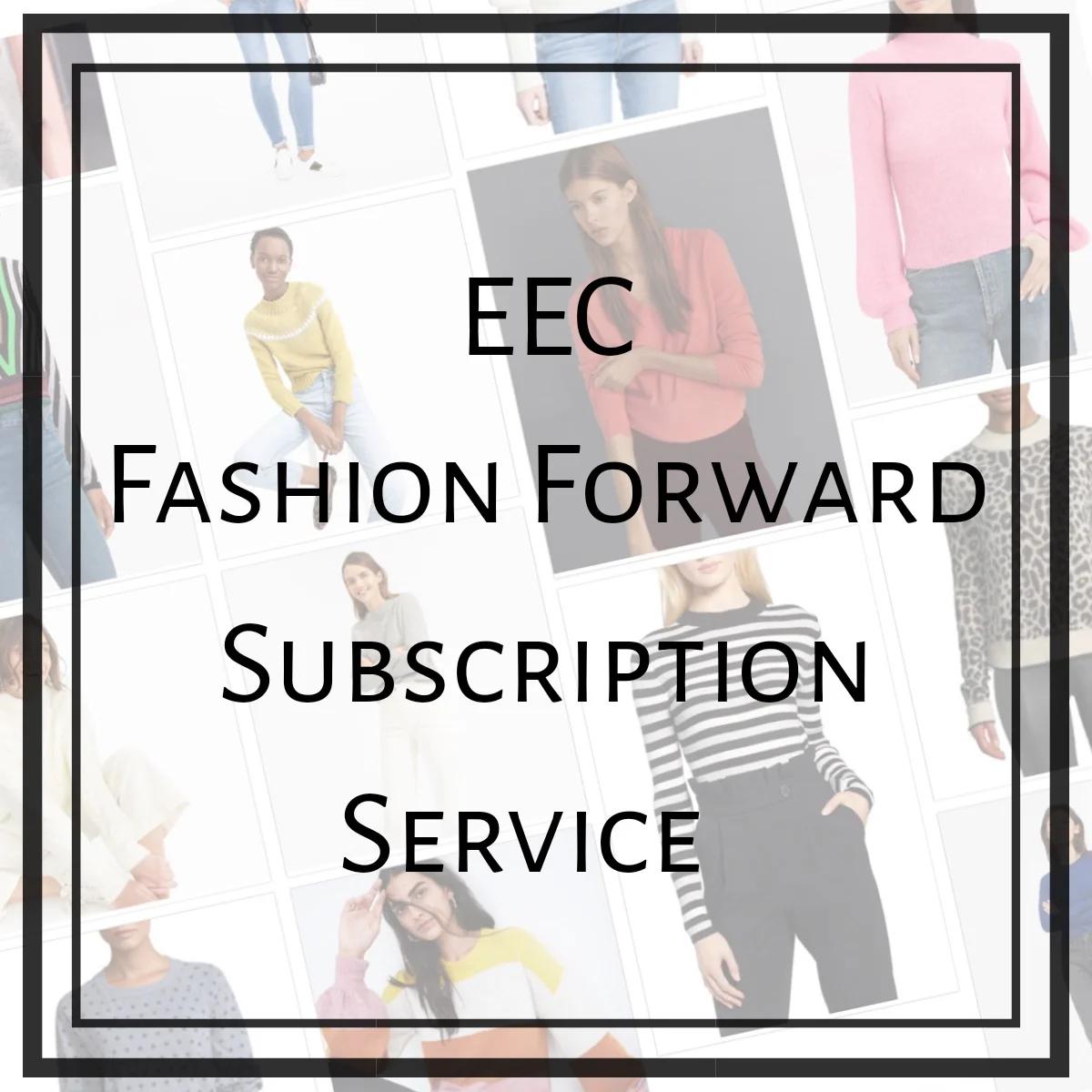 EEC Fashion Forward Subscription Service