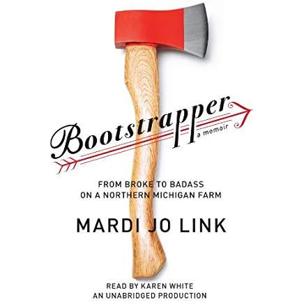 Executive #Bookshelf : Bootstrapper: From Broke to Badass on a Northern Michigan Farm - Mardi Jo Link @mardilink