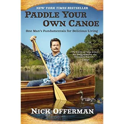 Executive #Bookshelf : Paddle Your Own Canoe: One Man's Fundamentals for Delicious Living - Nick Offerman @Nick_Offerman ‏