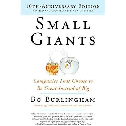 Executive #Bookshelf : Small Giants: Companies That Choose to Be Great Instead of Big - Bo Burlingham @BoBurlingham