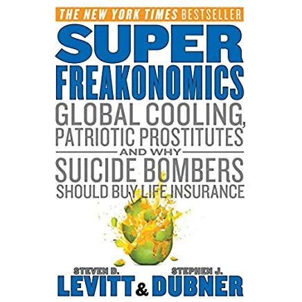 Executive #Bookshelf : SuperFreakonomics: Global Cooling, Patriotic Prostitutes, and Why Suicide Bombers Should Buy Life Insurance - Steven D. Levitt 