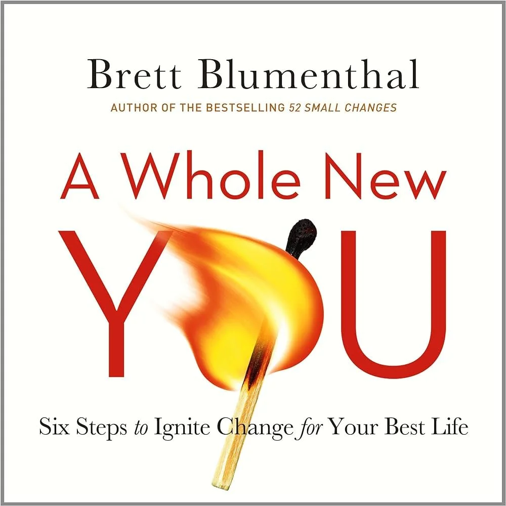 Executive Bookshelf : A Whole New You: Six Steps to Ignite Change for Your Best Life - Brett Blumenthal