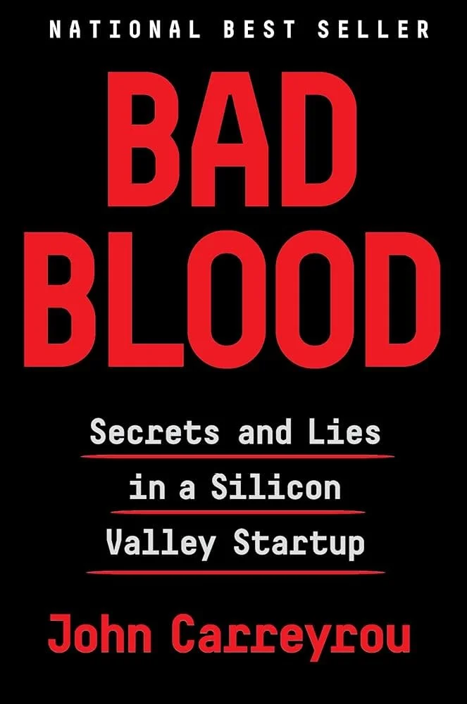 Executive Bookshelf : Bad Blood: Secrets and Lies in a Silicon Valley Startup - John Carreyrou